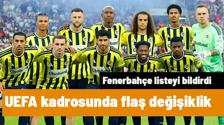 Fenerbahçe UEFA'ya bildirdi! Şampiyonlar Ligi kadrosunda flaş değişiklik