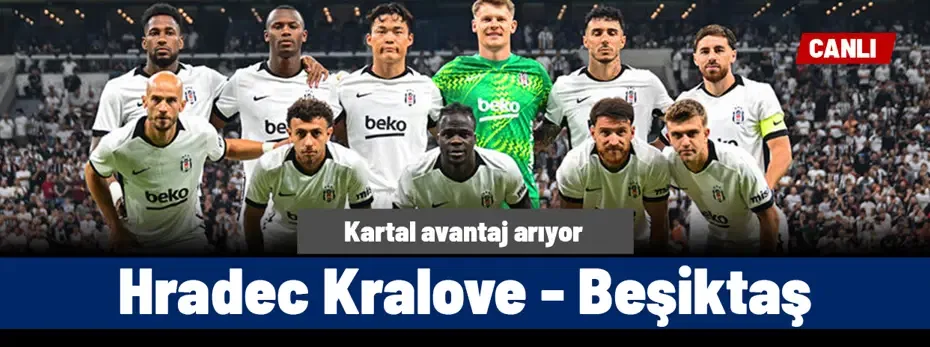 Hradec Kralove - Beşiktaş (Canlı anlatım)