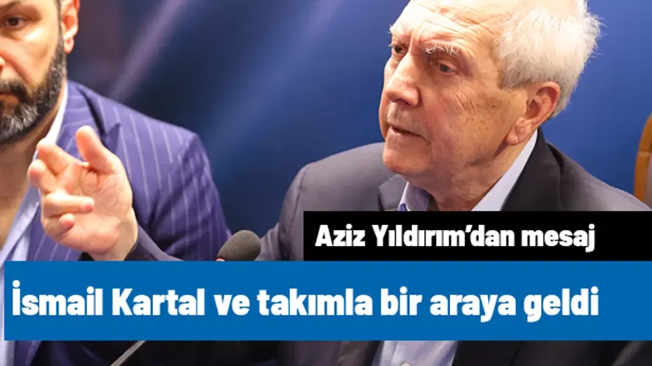 Aziz Yıldırım, İsmail Kartal ve futbolcularla bir araya geldi