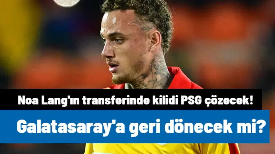 Noa Lang'ın transferinde kilidi PSG çözecek! Galatasaray'a geri dönecek mi?