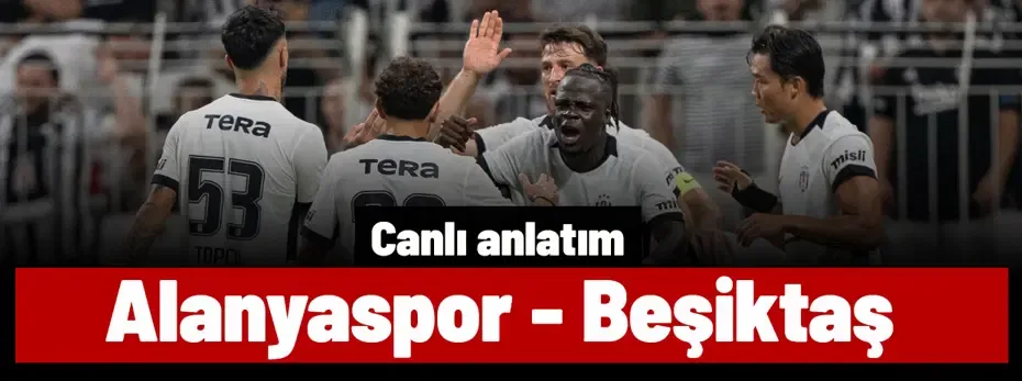 Alanyaspor - Beşiktaş (Canlı anlatım)