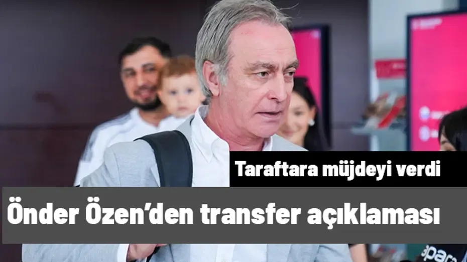 Beşiktaş kaç transfer daha yapacak? Önder Özen, taraftara müjdeyi verdi