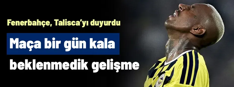 Fenerbahçe'de beklenmedik Talisca gelişmesi