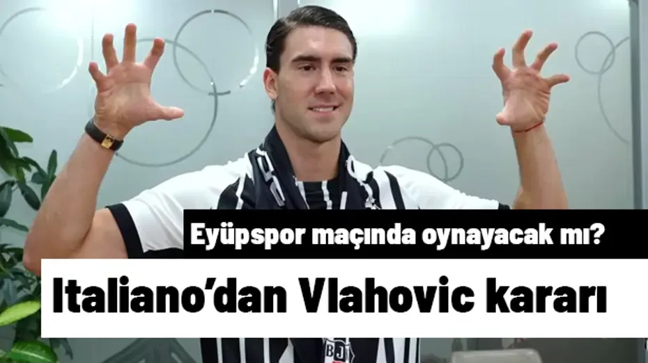 Italiano taraftarın sabırsızlıkla beklediği Vlahovic kararını verdi! Eyüpspor maçında oynayacak mı?
