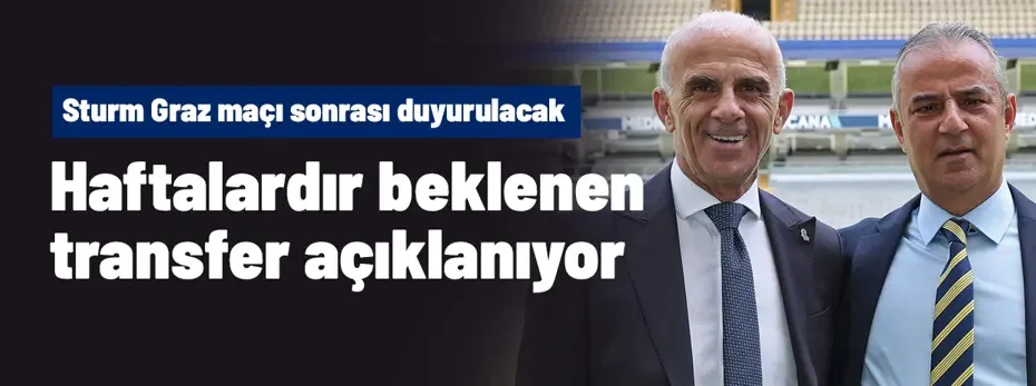 Ve o gün geldi çattı! Fenerbahçe haftalardır beklenen transferi Sturm Graz maçı bittiği gibi açıklıyor