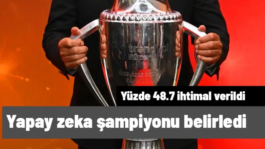 Yapay zeka, Süper Lig başlamadan şampiyonu belirledi