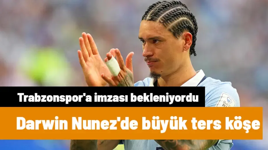 Darwin Nunez transferinde büyük ters köşe! Trabzonspor'a imzası beklenirken başka takımla anlaştı