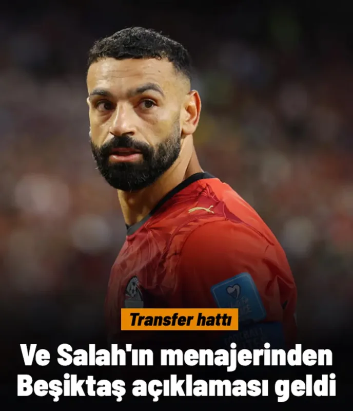 Ve Salah'ın menajerinden Beşiktaş açıklaması geldi | Transfer hattı