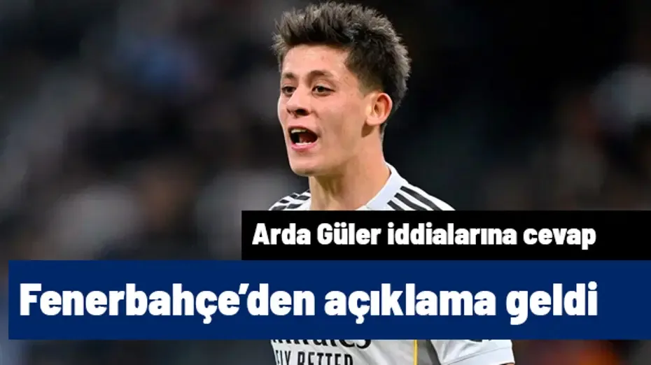 Ve Fenerbahçe'den Arda Güler açıklaması geldi