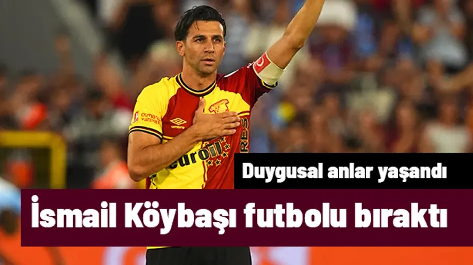 İsmail Köybaşı, yeşil sahalara veda etti: Gözyaşlarını tutamadı