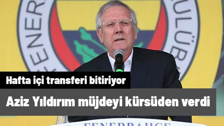 Aziz Yıldırım beklenen transfer müjdesini kürsüden verdi