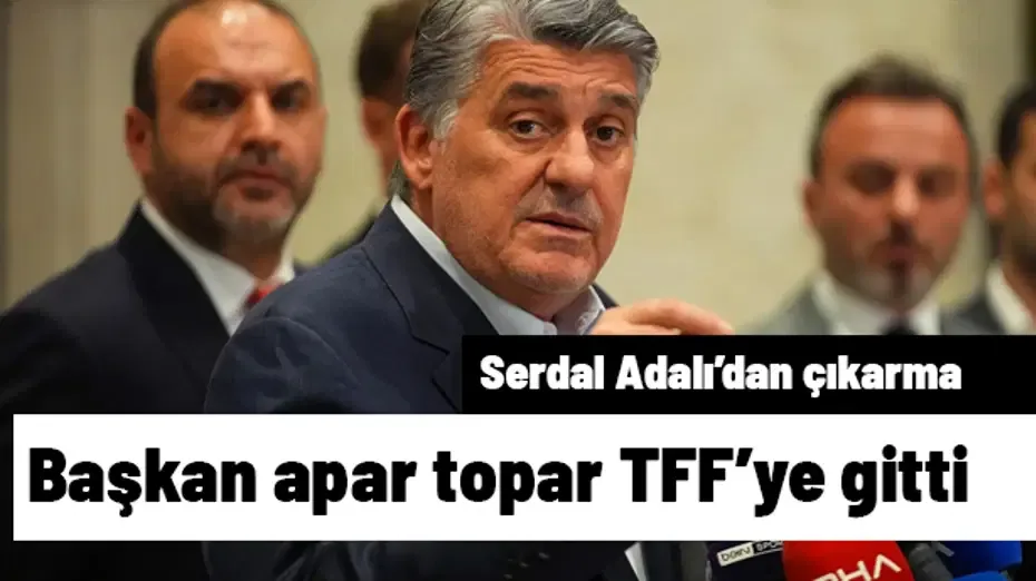 RESMİ: Serdal Adalı apar topar TFF'ye görüşmeye gitti