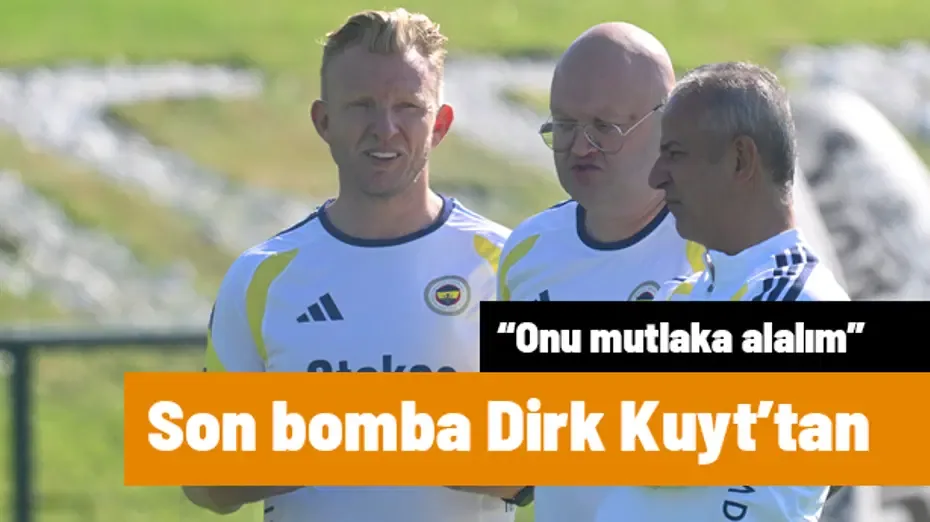"Onu mutlaka alalım" diyen Dirk Kuyt'tan büyük transer bombası | Sporun manşetleri
