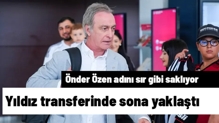 Önder Özen adını sır gibi saklıyor! Beşiktaş yıldız futbolcunun transferinde sona geldi