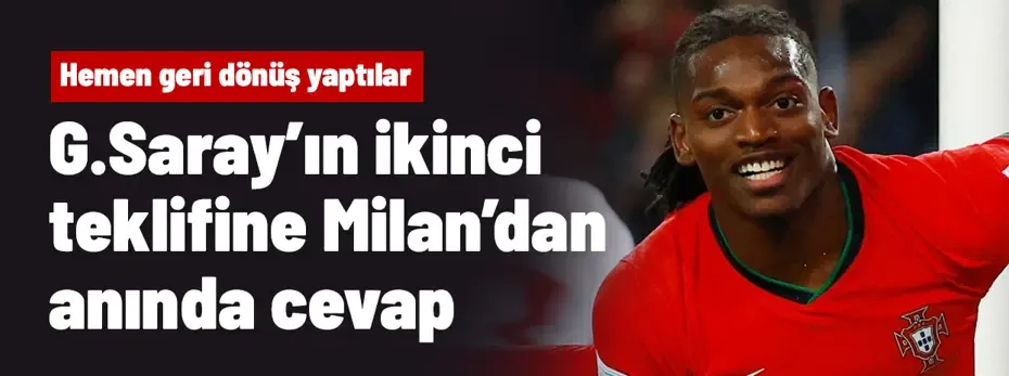 Galatasaray'ın Leao için ikinci teklifini gören Milan anında dönüş yaptı