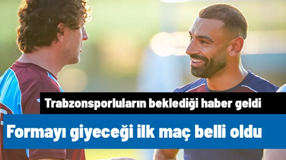 Trabzonsporlular bu haberi bekliyordu! Salah'ın formayı giyeceği ilk maç belli oldu