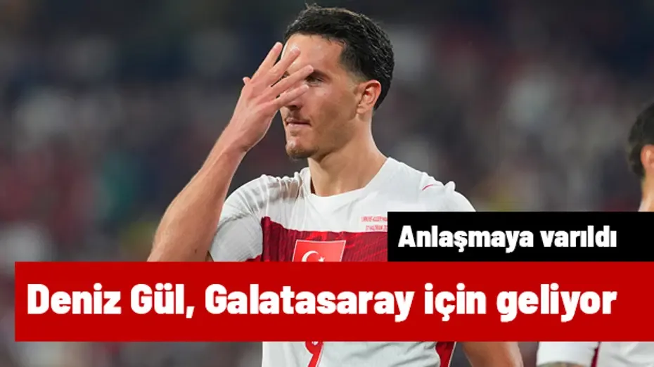Galatasaray, Deniz Gül transferinde mutlu sona ulaştı: İstanbul'a geliyor