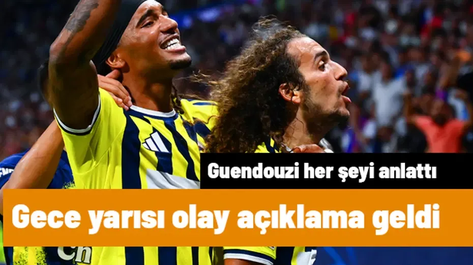 Guendouzi'den gece yarısı olay açıklama geldi! Olayların nedenini duyurdu