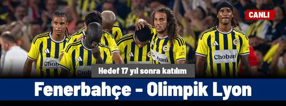 Fenerbahçe - Lyon (Canlı anlatım)