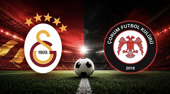 Galatasaray - Çorum FK Hangi Kanalda? Maç Saati ve Yayın Bilgisi