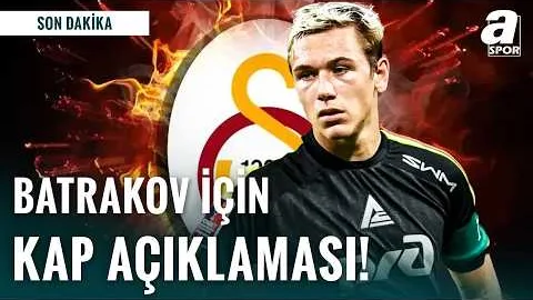 SON DAKİKA | Galatasaray, Batrakov Transferini KAP'a Bildirdi! İşte Detaylar...