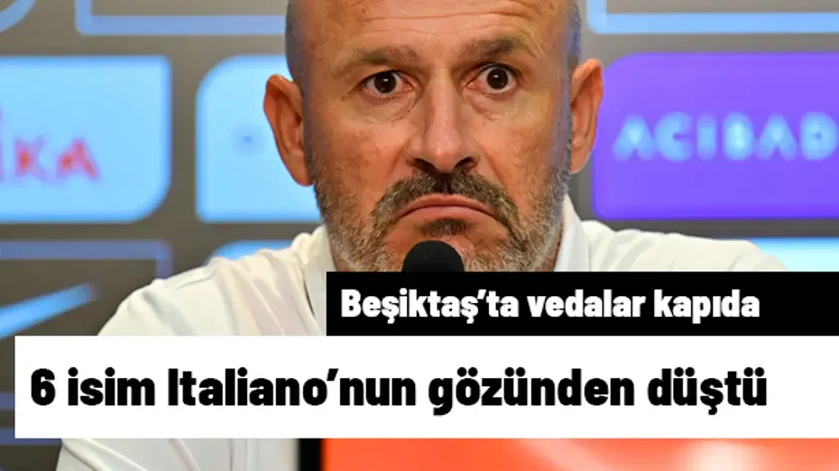 6 isim Italiano'nun gözünden düştü! Beşiktaş'ta vedalar kapıda | Transfer hattı
