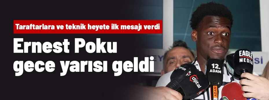 Bir transfer daha gece yarısı İstanbul'a geldi, "Yüzde 100 zindeyim" dedi