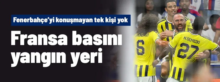 Fransız basını yangın yeri! Fenerbahçe'yi konuşmayan yok: "Fransa gözyaşları içinde"