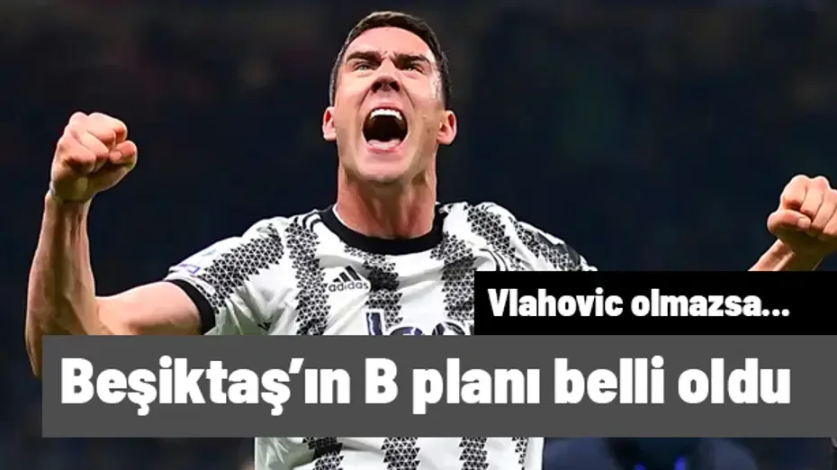 Vlahovic'i bekleyen Beşiktaş'ta B planı netleşti: Transfer ihtimali yönetimi heyecanlandırdı