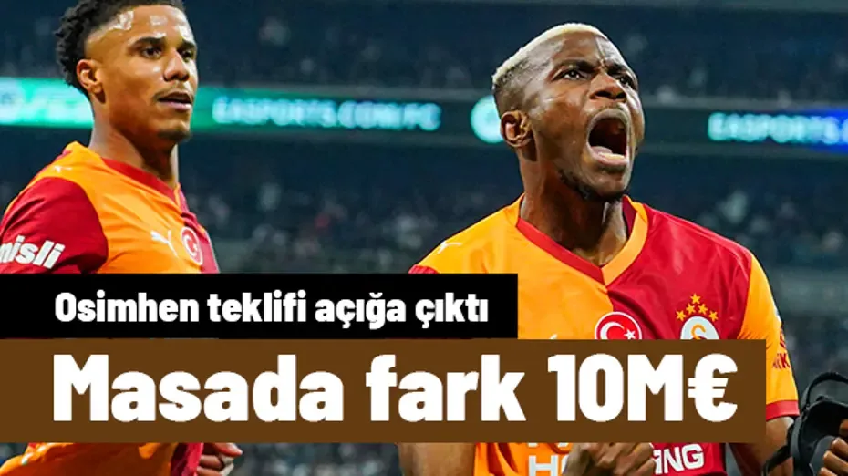 Yapılan teklif açığa çıktı: Osimhen için transfer masasındaki fark 10 milyon Euro