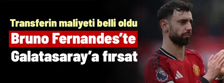 Bruno Fernandes'te büyük fırsat Galatasaray'ın ayağına geldi! Transferin maliyeti belli oldu