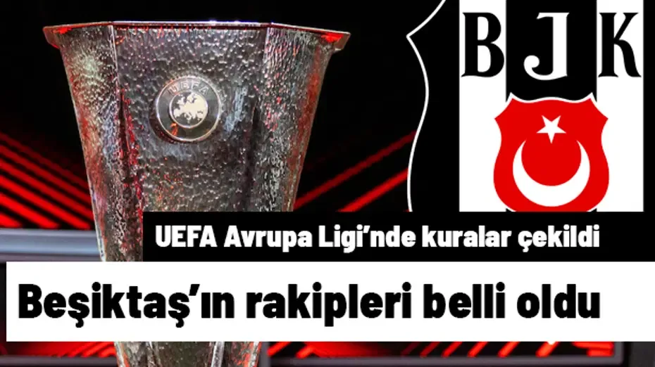 CANLI | UEFA Avrupa Ligi kura çekimi: Beşiktaş'ın rakipleri belli oluyor