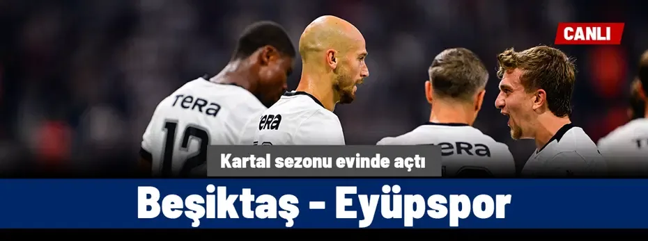 Beşiktaş - Eyüpspor (Canlı anlatım)