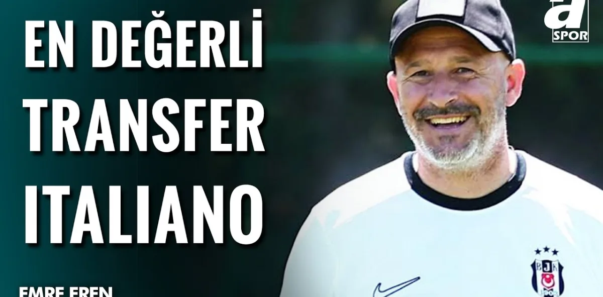 Emre Eren: "Beşiktaş'ın En Değerli Transferi Vincenzo Italiano"