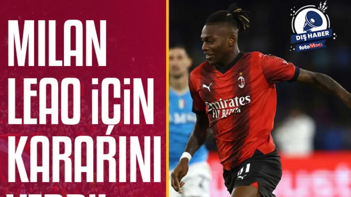 Milan, Rafael Leao için kararını verdi!