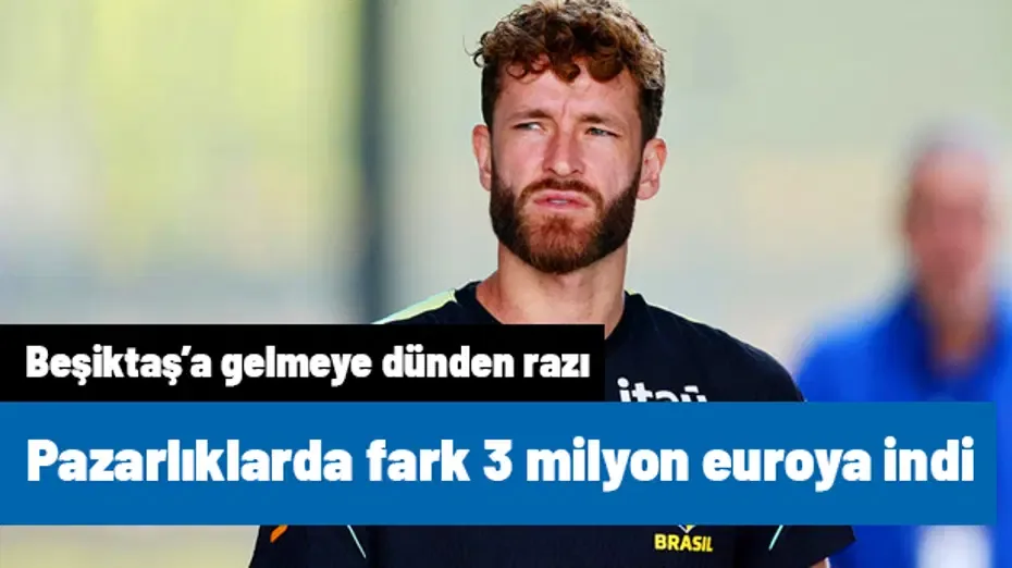 Beşiktaş forması giymeye dünden hevesli! Pazarlıklarda fark 3 milyon euro