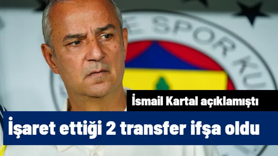İsmail Kartal'ın işaret ettiği 2 transfer ifşa oldu | Sporun manşetleri