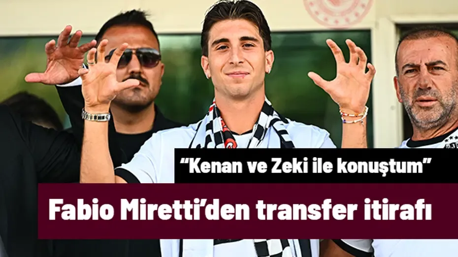 Beşiktaş'ın yeni transferi Fabio Miretti'den itiraf: "Kenan ve Zeki ile konuştum"