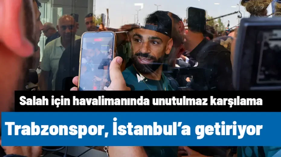 Ve Trabzonspor, Salah'ı İstanbul'a getiriyor! Havalimanına akın, tarihi karşılama