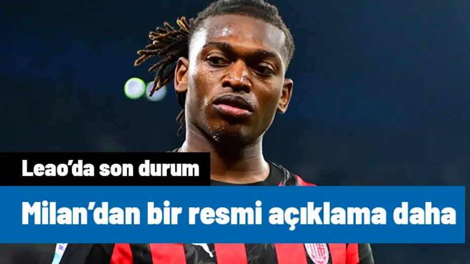 Milan'dan Rafael Leao bir resmi açıklama daha geldi