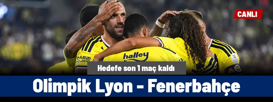 Lyon-Fenerbahçe (Canlı anlatım)