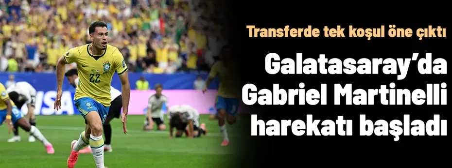 Galatasaray'da Martinelli harekatı: Transferde tek koşul öne çıkıyor