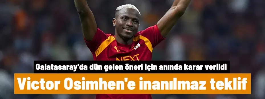 Osimhen için inanılmaz teklif! Galatasaray akıllara durgunluk veren öneri için anında karar verdi