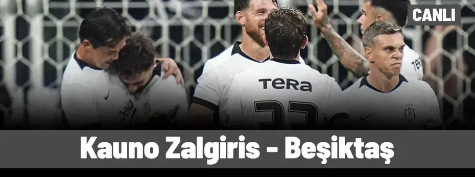 Kauno Zalgiris - Beşiktaş (Canlı anlatım)