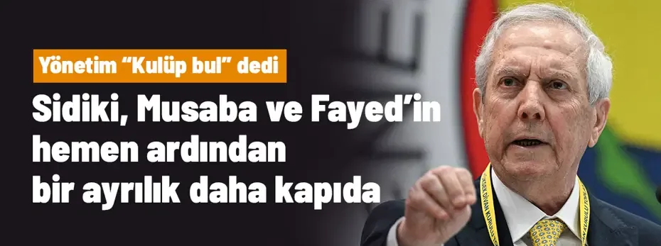 Sidiki, Musaba ve Omar Fayed'in hemen ardından bir ayrılık daha yolda! Yönetim "Kulüp bul" dedi