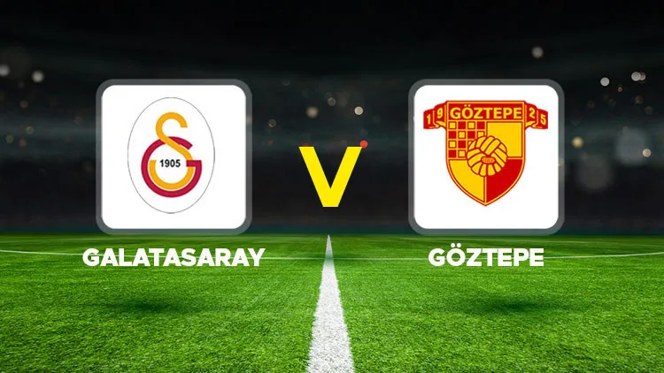 CANLI MAÇ İZLEME EKRANI: Galatasaray - Göztepe maçı ne zaman, saat kaçta, hangi kanalda? Galatasaray - Göztepe maçı 11'ler...