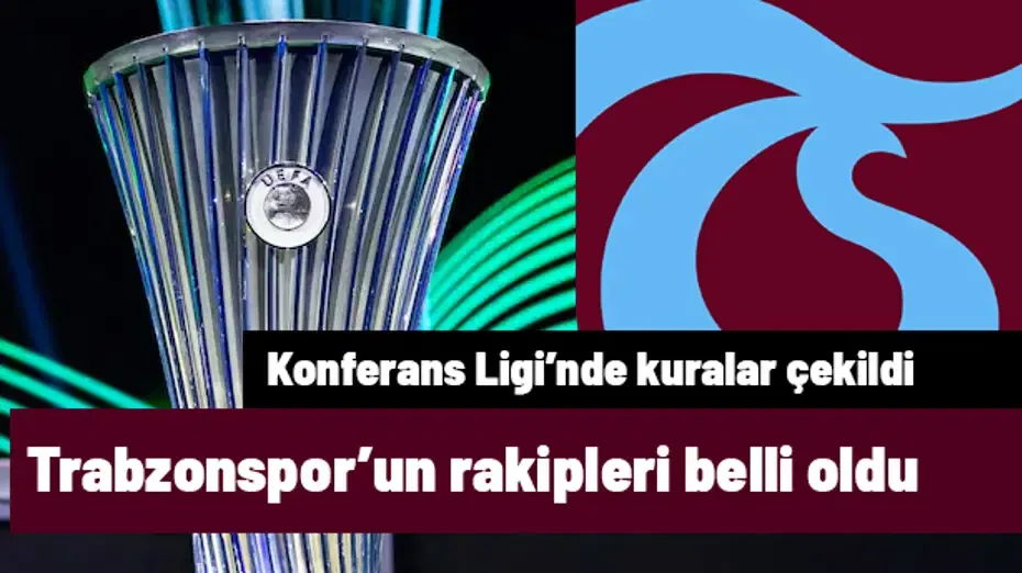 CANLI | UEFA Konferans Ligi kura çekimi: Trabzonspor'un rakipleri belli oluyor