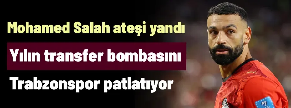 Ve Trabzonspor, Mohamed Salah ateşini yaktı! Yılın transferinde son dakika