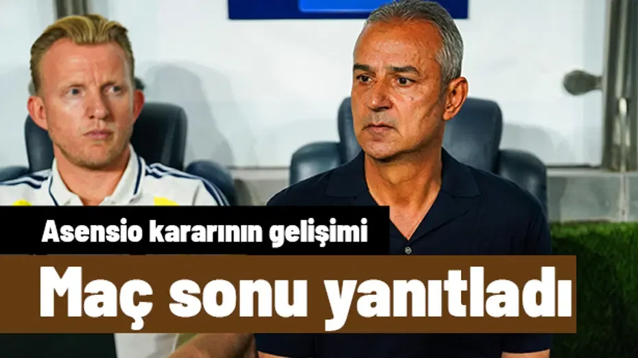 İsmail Kartal taraftar tezahüratları ve Asensio değişikliği için konuştu