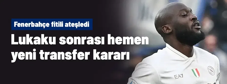 Lukaku sonrası Fenerbahçe hemen yeni transfere karar verdi! Fitili resmen ateşlediler
